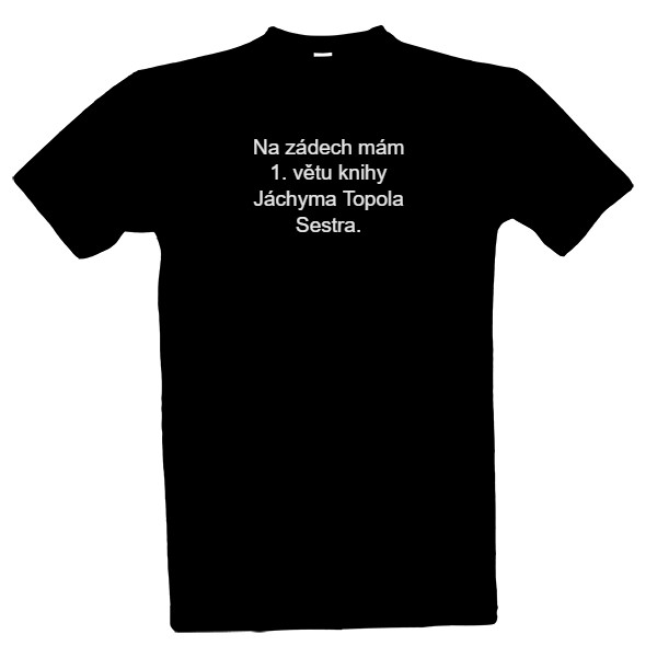 Tričko s potiskem Jáchym Topol: Sestra – 1. věta knihy (pánské triko)